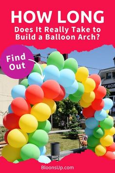 balloon arch with the words how long does it really take to build a balloon arch?