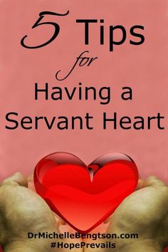 hands holding a heart with the words 5 tips for having a servant heart