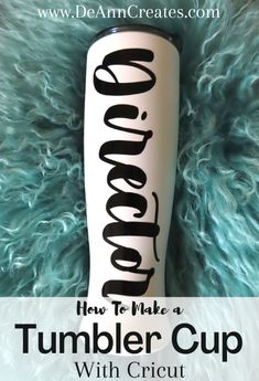 a tumbler cup with the words how to make a tumbler cup with cricut