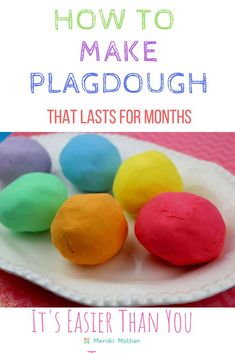 colorful play dough on a plate with the title how to make plagdouh that lasts for months it's easier than you