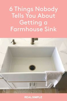 a white sink with the words 6 things nobody tells you about getting a farmhouse sink