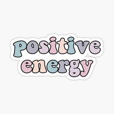 positive energy sticker with the words positive on it in pink, blue and green