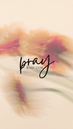 the words pray without clasing are in black and white letters on a blurry background