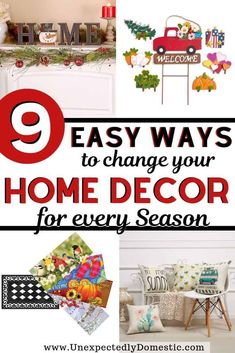 the words 9 easy ways to change your home decor for every season are in red and white