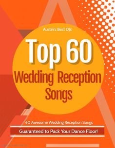 the top 60 wedding reception songs for australia's best dance floor, including 50 awesome wedding reception songs