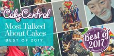 the most talked about cakes best of 2017 is featured in this postcard from cake central