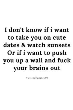 a quote that says i don't know if i want to take you on cute dates