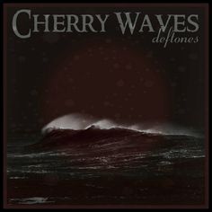 the album cover for cherry waves deftones is shown in front of an ocean wave