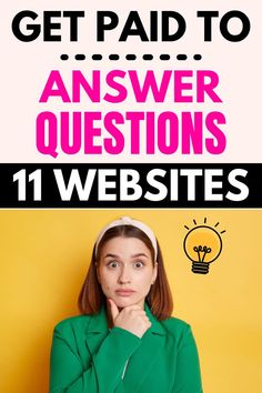 a woman with her hand on her chin and the words get paid to answer questions 11 website