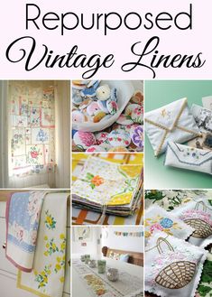 many different pictures with the words repurposed vintage linens written on each one