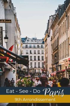 people walking down the street in paris with text overlay that reads eat - see - do paris 9th arrondissement