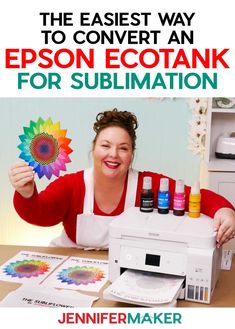 a woman holding up an epson ecotank for sublimation with the words, the easier way to convert an epson ecotank for sublimation