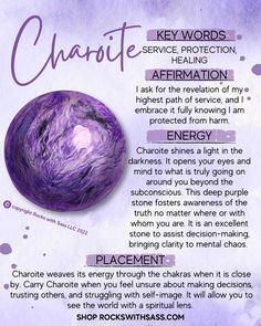 AFFIRMATION: I ask for the revelation of my highest path of service, and I embrace it fully knowing I am protected from harm. ENERGY: Charoite is both a stone that raises vibrations while keeping us grounded. It inspires inner work within ourselves and prevents us from falling back to low vibrational habits, mindsets, or actions in order to remain on our higher path. CHAKRAS: Solar Plexus, Heart, Third Eye, Crown ZODIAC: Virgo, Libra, Scorpio, Sagittarius Stichtite Crystal Meaning, Lodolite Crystal Meaning, Charoite Crystal Meaning, Carborundum Crystal Meaning, Charoite Meaning, Crystal Meanings Charts, Charoite Crystal, Charoite Jewelry, Charoite Necklace