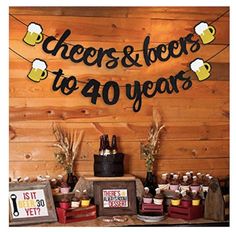 there is a sign that says cheers and beers to 40 years