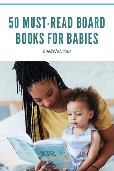 a woman reading a book to her child with the title 50 must read board books for babies