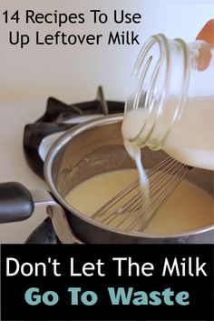 milk being poured into a pot with the words don't let the milk go to waste