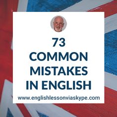 a british flag with the words 73 common mistakes in english on it and an image of a man's face