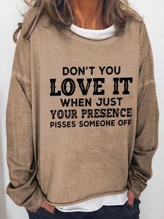 Women S Don T You Love It When Just Sweatshirt Shipping from the US. Easy 30 day return policy, 100% cotton, Double-needle neck, sleeves and hem; Roomy Unisex Fit. Cheap Clothing, Funny Sweaters, Funny Words, Funny Sweatshirts, Black Khakis, Dog Shirt, Mom Humor, My Dog, Funny T