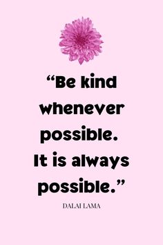 a pink flower with the quote be kind whenever possible it is always possible dali lamaa