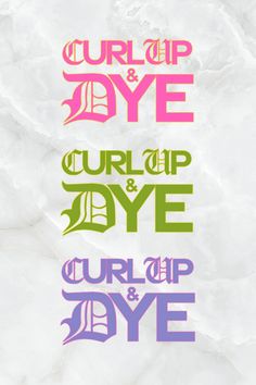 the words curl up and dye are in different colors on white paper with pink, green,