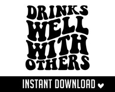 the words drink well with others are shown in black and white, as well as an image