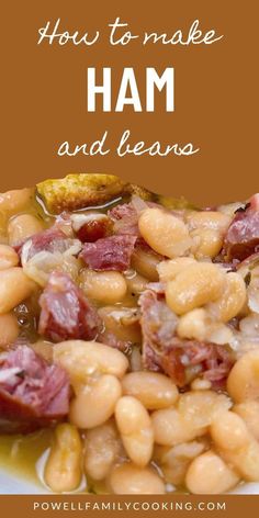 ham and beans soup in a white bowl with the words how to make ham and beans