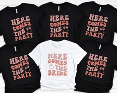 four t - shirts that say here comes the party and here comes the bride on them