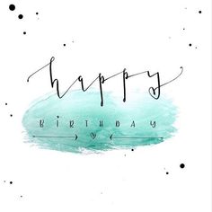 the words happy birthday written in black ink on a green and white watercolor background