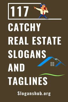 the words catchy real estate slogans and taglines