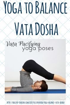 Vata Yoga Sequence, How To Balance Vata Dosha, Ayurvedic Living, Balance Vata, Kapha Dosha, Ayurvedic Lifestyle, Yoga Teacher Resources