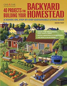 the book cover for creative backyard projects for building your homestead, with an image of