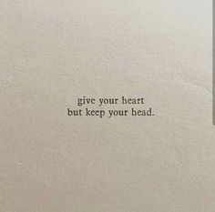 the words give your heart but keep your head