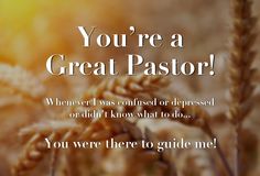 the words you're a great pastor are in front of some wheat