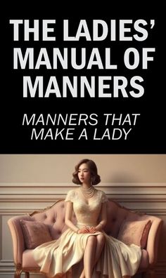 The Ladies' Manual of Manners gives comprehensive guidance on etiquette that every lady should know. Learn the social graces and behaviors that will help you stand out in any situation, from formal events to everyday interactions. Master the art of being a true lady with this essential book. #LadiesManualofManners Lady Rules Etiquette, How To Be A Lady Etiquette, How To Be A Lady, Frederique Bros, French Etiquette, Etiquette For A Lady, Queen Tara, Lady Etiquette