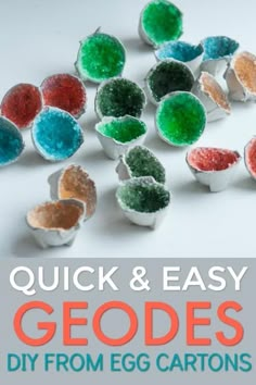 an egg carton filled with colorful candies and text that reads quick & easy geodes diy from egg cartons