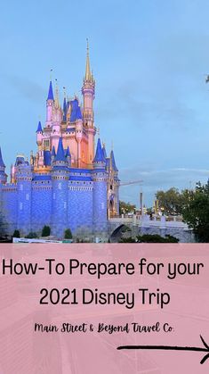 a castle with the words how to prepare for your disney trip