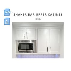 a kitchen with white cabinets and a silver microwave above the counter top that says shaker bar upper cabinet plans