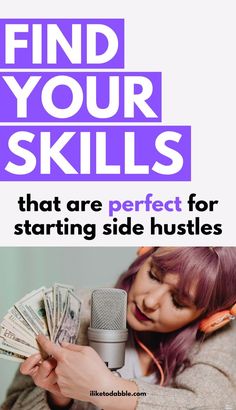 a woman with pink hair holding a microphone and money in front of her, text reads find your skills that are perfect for starting side hustles