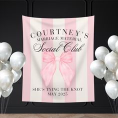 a pink and white banner with balloons in front of it that says, courtney's marriage material social club she's tying the knot may 23