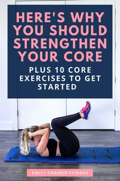 a woman doing an exercise with the words here's why you should strength your core plus 10 core exercises to get started