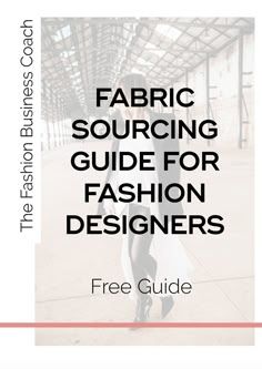 a book cover with the title fabric sourcing guide for fashion designers, free guide