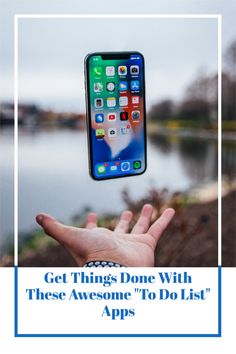 someone holding an iphone in their hand with the text get things done with these awesome to do list apps