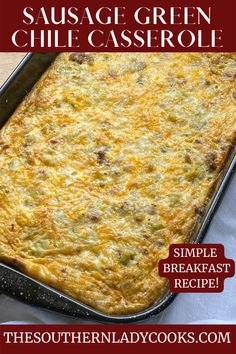 sausage green chili casserole in a baking pan with text overlay that reads, sausage green chili casserole simple breakfast recipe