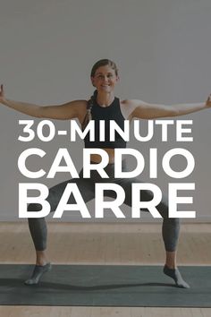 a woman standing in a yoga pose with the words 30 - minute cardio barrel