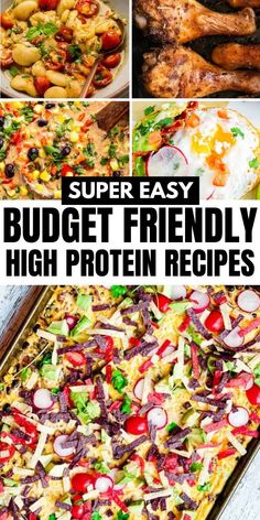 a collage of different images with text that reads super easy budget friendly high protein recipes