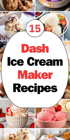 ice cream maker recipe collage with text overlay - 15 dash ice cream maker recipes