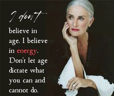 an older woman sitting down with her hand on her chin and the words i don't believe in age i believe in energy