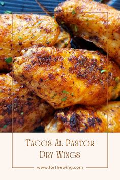 tacos al pastor dry wings on a grill with the words, tacos al pastor dry wings