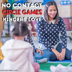 a woman sitting on the floor with two children in front of her and text that reads, no contact circle games kinders love