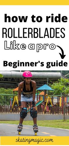 a woman riding rollerblades with text overlay that reads how to ride rollerblades like a pro beginner's guide